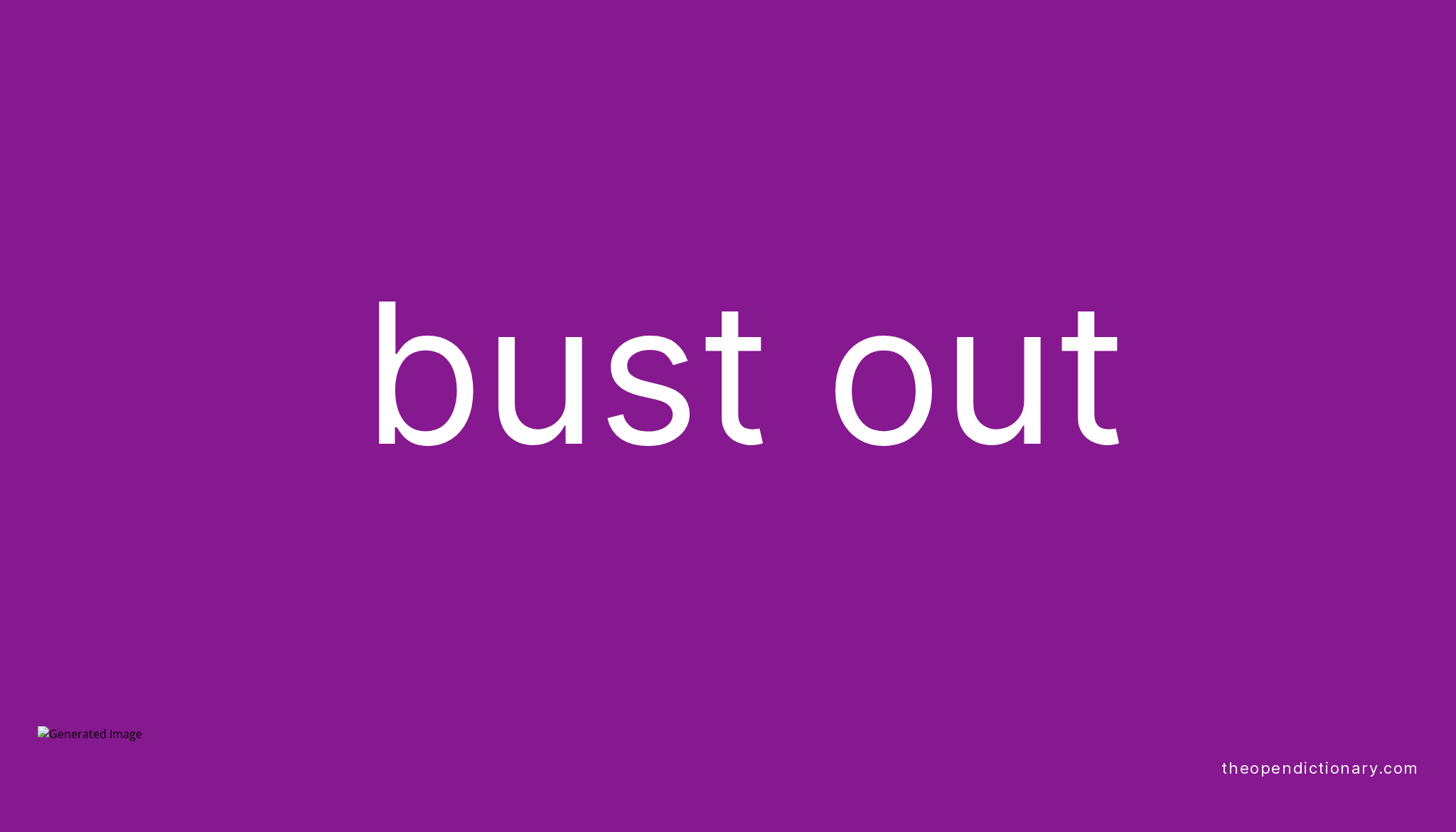 bust-out-phrasal-verb-bust-out-definition-meaning-and-example